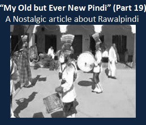 Nostalgic Article about Rawalpindi: "My Old but Ever New Pindi (Part 19)"