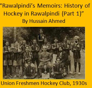 Nostalgic Article about Rawalpindi: "Rawalpindi’s Memoirs: History of Hockey in Rawalpindi (Part 1)"