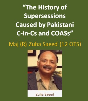 Military Writers - “The History of Supersessions Caused by Pakistani C-in-Cs and COASs” - Articles of Pakistan Army Officers