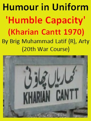 ‘Humble Capacity’1970: Humour in Uniform (Pakistan Army Blog)