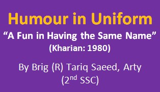 "A Fun in Having the Same Name" : Humour in Uniform (Pakistan Army Blog)