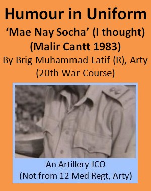 'Mae Nay Socha' (I thought) Malir Cantt 1983: Humour in Uniform (Pakistan Army Blog)