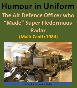 "The Air Defence Officer who "Made" Super Fledermaus Radar" : Humour in Uniform (Pakistan Army Blog)