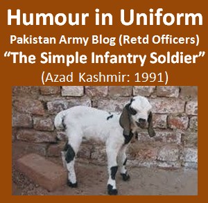 Humour in Uniform, Pakistan Army Blog, “The Simple Infantry Soldier”
