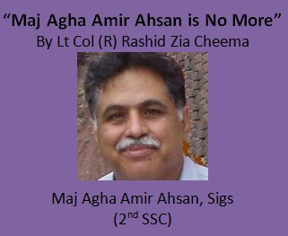 "Maj Agha Amir Ahsan is No More" tribute to Major Agha, Signals, ex 2nd SSC