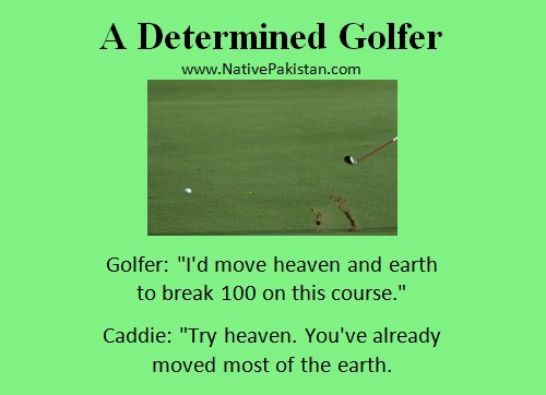 Best Golf Humor : A determined Golfer to move Heaven and Earth - Best Golf Jokes