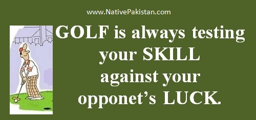 Funny Quotes about Golf : Golf tests your skill - Best Golf Jokes ever