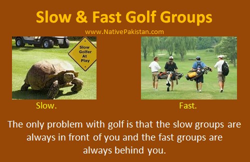 Best Golf Quotes : Slow and fast Golf Groups - Funny Golf Quotations