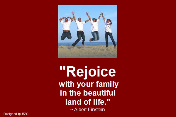 Albert Einstein Quote - Rejoice with your family in the beautiful land of life - Best inspirational quotes of Albert Einstein Quote by Albert Einstein: "Rejoice with your family in the beautiful land of life." - Best famous Inspirational Quotes, sayings by Albert Einstein