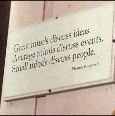 Best Quotes of Eleanor Roosevelt; Great minds discuss ideas - Famous People Quotes - Quotes for inspiration - Best inspirational quotes of famous people Best Quotes of Famous People - Best Quotes of Eleanor Roosevelt;Great minds discuss ideas, average minds discuss events, small minds discuss people - Best Inspirational Quotes of famous people