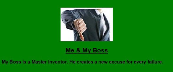 Boss Jokes - My Boss is a Master Inventor -Boss Humor Funny Boss Jokes: My Boss creates a new excuse for every failure - Boss Humor - Office Jokes