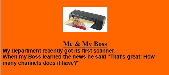 Boss Jokes - Our office got its first scanner Best Boss Jokes: Our office got its first Scanner - Jokes about Boss - Office Jokes