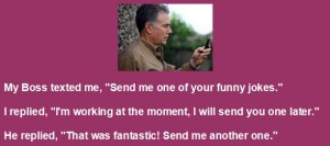 Boss Jokes - My Boss texted me, Send me one of your funny jokes - Best boss Jokes