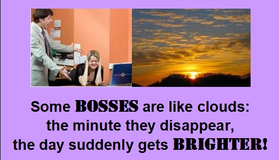 Boss Jokes - Some Bosses are like clouds Funny Boss Jokes - Some Bosses are like clouds - Boss Humor - Office Jokes