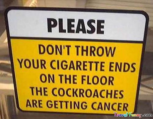 Don't Throw Cigarette ends on the floor, Cockroaches are getting cancer Anti Smoking Campaign - Cockroaches are getting cancer: Anti smoking poster
