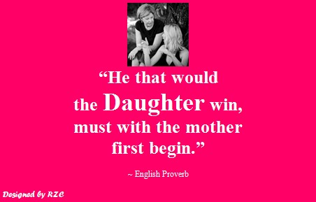 Daughter Quotes: "He that would the daughter win, must with the mother first begin" 