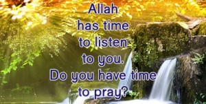 Namaz (Salat) Sayings - Allah has time to listen to you. Do you have time to offer Namaz? - Best Namaz Quotes