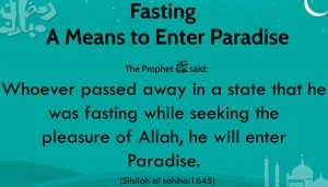 Hadith (Hadees): One who passes away while fasting (sawm, roza)will enter Paradise (jannah)