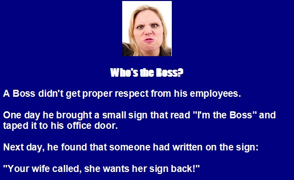 Boss Jokes - A Boss taped a sign to his office door," I'm the Boss" Funny Boss Jokes - A Boss taped a sign to his office door," I'm the Boss" - Office Jokes