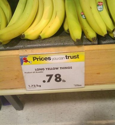 Funny English Signboards, Posters, Notices Long Yellow Things (bananas) .78 lb, 1.72 kg - Very Funny English Posters, Signboards, Notices Best Funny English Posters, Signboards and Notices: Long Yellow Things (bananas) .78 lb, 1.72 / kg - Funny English Signboards, Posters, Notices