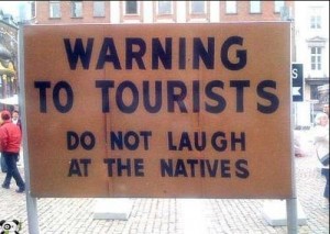 Funny Signboard in English Warning to Tourists, Do not laugh at the natives - Very Funny Signboard in English