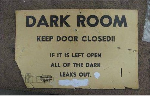 Funny signboards in English Dark Room. Keep door closed - Very Funny signboards in English Best Funny signboards in English: Dark Room. Keep door closed. If it is left open, all of the dark leaks out - Funny signboards in English