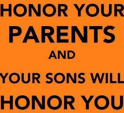 Quotes about Parents - Honor Your Parents and your sons will honor you.