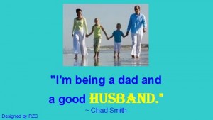 Husband Quotes - I'm being a dad and a good husband. Chad Smith - Famous Husband Quotes