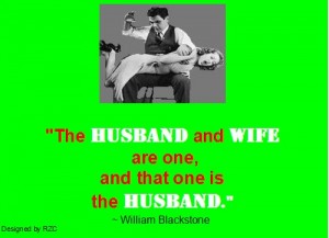 Husband Quotes - The husband and wife are one, and that one is the husband - Famous Husband Quotes