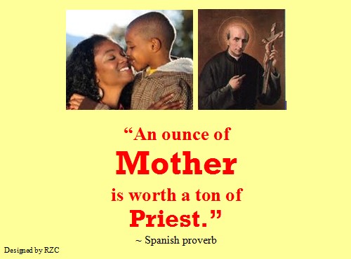 Mother Quotes & Sayings: "An ounce of Mother is worth a ton of Priest", Spanish Proverb - Quotes for Mother