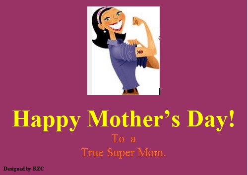 Mother's Day Quotes - Happy Mother's Day to a True Super Mom - Best sayings for Happy Mother's Day Happy Mother's Day Quotes: Happy Mother's Day to a True Super Mom - Sayings & Quotes about Mother's Day