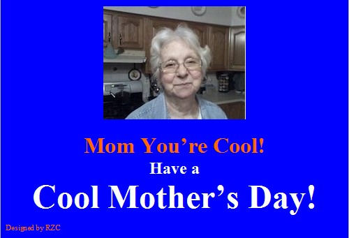 Mother's Day Quotes - Mom, You're Cool. Have a Cool Mother's Day - Best sayings for Happy Mother's Day Happy Mother's Day Quotes: Mom, You're Cool. Have a Cool Mother's Day - Sayings & Quotes about Mother's Day
