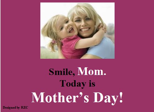 Mother's Day Quotes - Smile, Mom. Today is Mother's Day - Best sayings for Happy Mother's Day Happy Mother's Day Quotes: Smile, Mom. Today is Mother's Day - Sayings & Quotes about Mother's Day