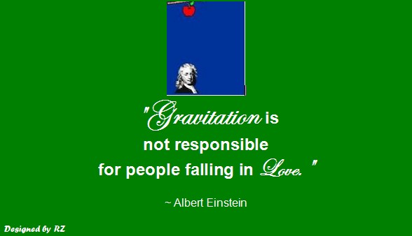 Quotes by Albert Einstein - Gravitation is not responsible for people falling in love - Best inspirational quotes of Albert Einstein Quotes of Albert Einstein: "Gravitation is not responsible for people falling in love." - Best Inspirational Quotes by Albert Einstein