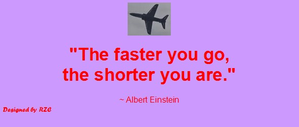 Quotes by Albert Einstein - The faster you go, the shorter you are - Best inspirational quotes of Albert Einstein Quotes of Albert Einstein: "The faster you go, the shorter you are." - Best Inspirational Quotes by Albert Einstein