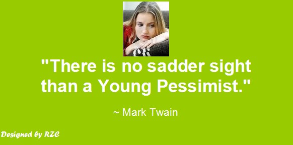Quotes by Mark Twain - Quotes of Mark Twain, There is no sadder sight than a young pessimist - Best inspirational quotes of Mark Twain Quotes of Mark Twain: "There is no sadder sight than a young pessimist" - Best Inspirational Quotes by Mark Twain