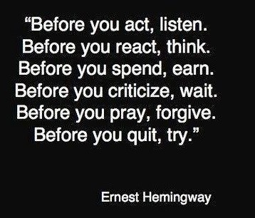 Best Quotes of Ernest Hamingway; Before you act, listen - Famous People Quotes - Quotes for inspiration - Best inspirational quotes of famous people Best Quotes of Famous People - Best Quotes of Ernest Hamingway; Before you act, listen. Before you react, think - Best Inspirational Quotes of famous people