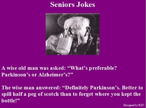 Seniors Jokes - An old man was asked about his preference between Parkinson’s and  Alzheimer’s - Funny Seniors Jokes