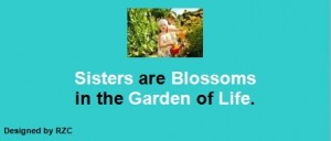 Sister Quotes - Sisters are Blossoms in the Garden of Life - Famous Sister Quotes