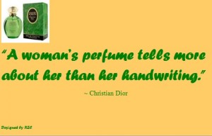 Best Women English Quotes: Christian Dior Advertisement, A Woman's perfume tells more about her than her handwriting - Best sayings about Women
