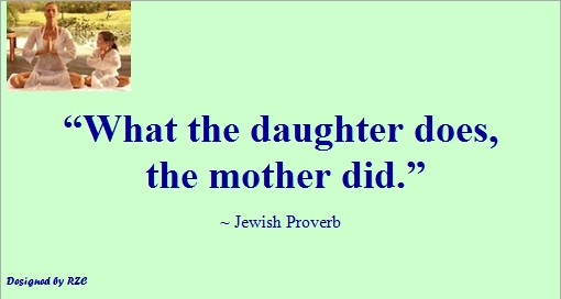 Daughter Quotes: Jewish Proverb; What the Daughter does, the mother did - Best sayings about Women