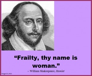 Best Women English Quotes: Quote of William Shakespeare, Hamlet, Frailty, Thy name is Woman - Famous Women Quotes - Best sayings about Women
