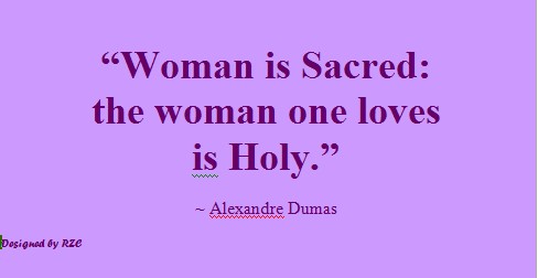 Best Women English Quotes: Quotes of Alexandre Dumas, Woman is sacred; the woman one loves is Holy - Best sayings about Women