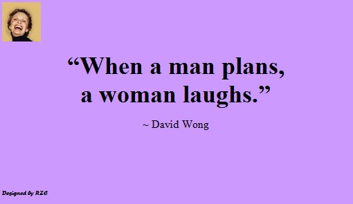 Best Women English Quotes: Quotes of David Wong, When a man plans, a Woman laugh - Best sayings about Women