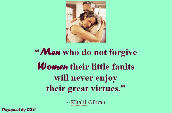 Best Women English Quotes: Quotes of Khalil Gibran,"Men who do not forgive women their little faults will never enjoy their great virtues" - Famous Women Quotes - Best sayings about Women