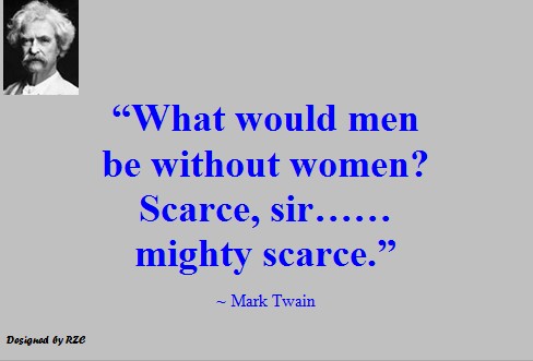 Best Women English Quotes: Quotes of Mark Twain, What would men be without women? Scarce sir,....mighty scarce - Best sayings about Women