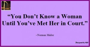 Best Women English Quotes: Quotes of Norman Mailer, You don't know a woman until you've met her in court - Best sayings about Women