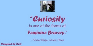 Best Women English Quotes: Quotes of Victor Hugo, Ninety-Three, "Curiosity is one of the forms of feminine bravery" - Famous Women Quotes - Best sayings about Women