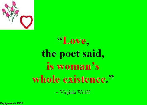 Best Women English Quotes: Quotes of Virginia Wolff, Love, the poet said, is woman's whole existence - Best sayings about Women